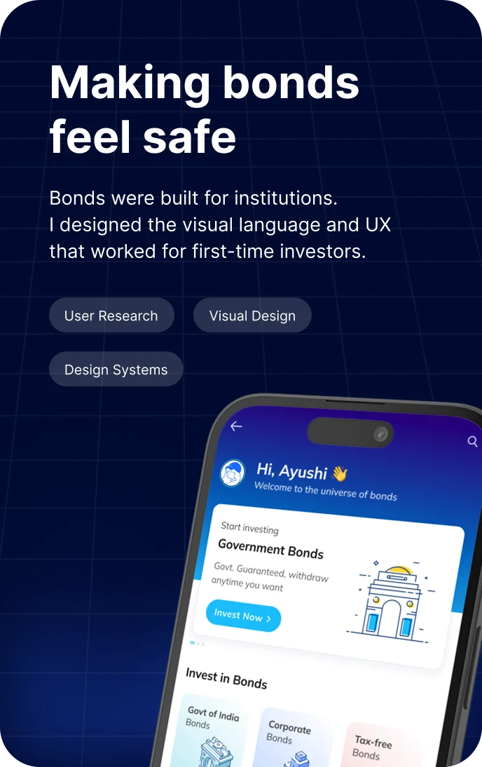 Paytm Bonds App — Bonds in India had high barrier to entry.
Created a visual language and design system that made bonds as intuitive as stocks.