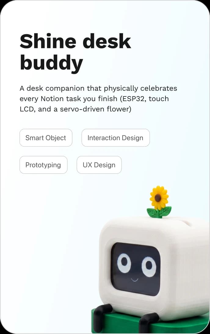 Shi+ne — A productivity desk companion that celebrates every Notion task you finish. Smart object built on ESP32, a touch LCD, and a servo-driven flower.